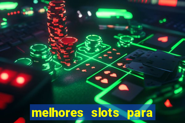 melhores slots para ganhar dinheiro